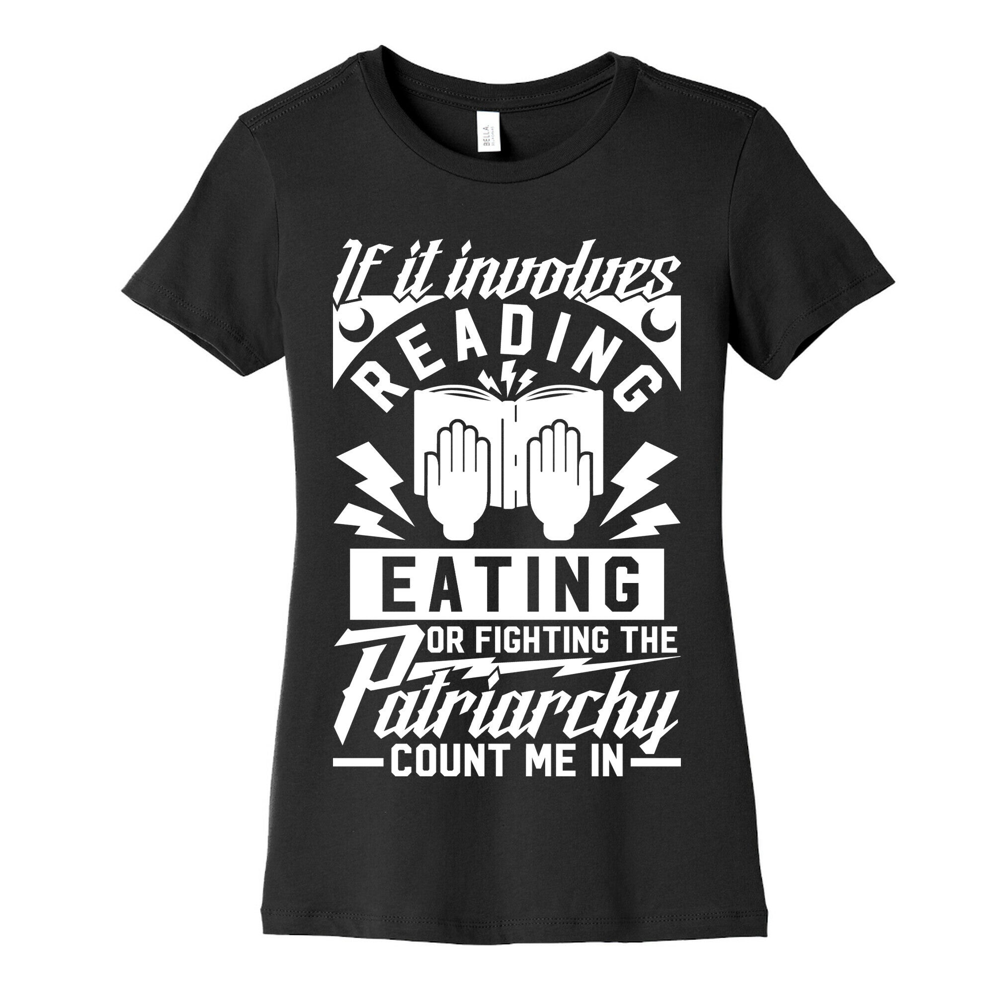 If It Involves Reading Eating or Fighting the Patriarchy Women's Cotton Tee